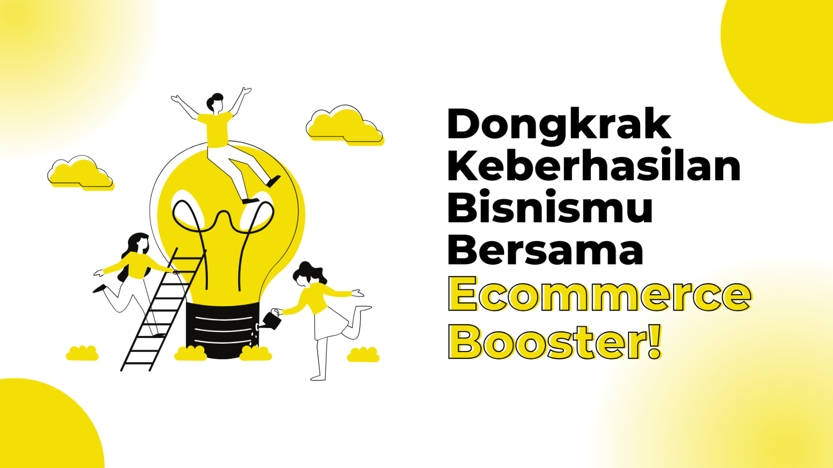 Bawa Bisnismu ke Puncak Bersama Ecommerce Booster!